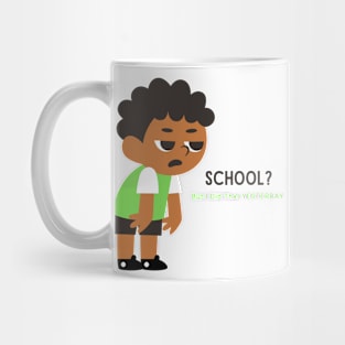 SCHOOL....yuck Mug